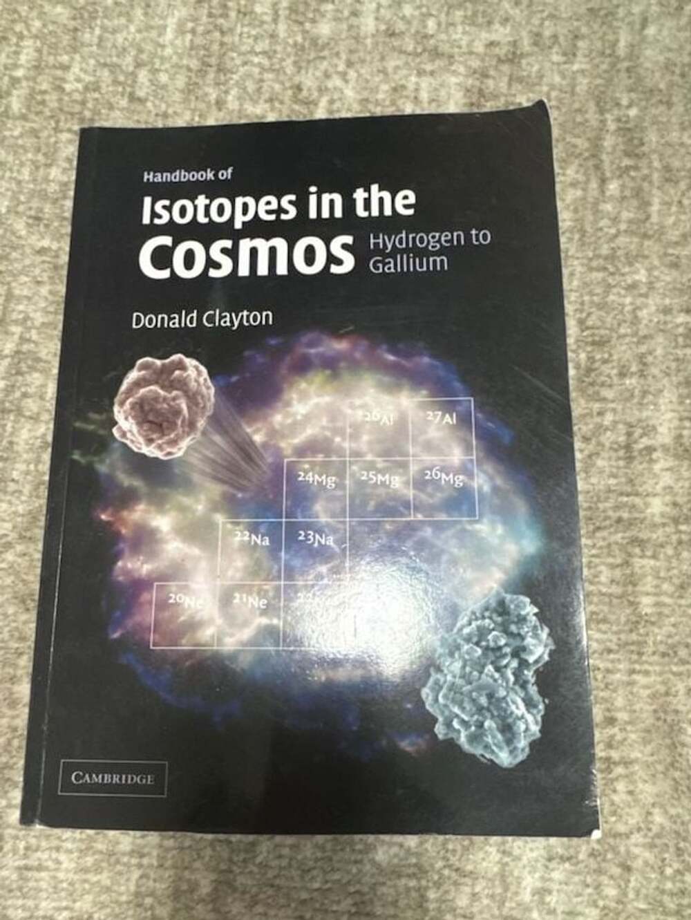 Handbook of Isotopes in the Cosmos: Hydrogen to Gallium by Donald Clayton